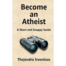 Become an Atheist: A Short and Snappy Guide 平裝版, Independently Published, 英文