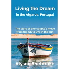 Living the Dream: in the Algarve Portugal 平裝版, Independently Published, 英文