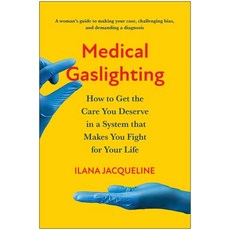 (英文圖書) Medical Gaslighting: How to Get the Care You Deserve in a System That Makes You Fight for You... 平裝版, Benbella Books, 英文