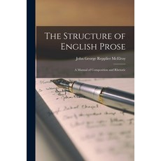 (英文圖書) The Structure of English Prose: a Manual of Composition and Rhetoric 平裝版, Legare Street Press, 英文