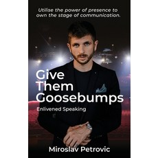 (英文圖書) Give Them Goosebumps: Enlivened Speaking 平裝版, Enlivened Pty Ltd, 英文