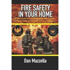 (英文圖書) Fire Safety In Your Home: A Short Guide On Incorporating Practices To Keep Your Family Home ... 平裝版, Independently Published, 英文
