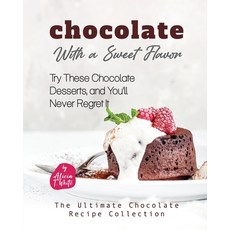 (英文圖書) Chocolate with a Sweet Flavor: Try These Chocolate Desserts and You'll Never Regret It 平裝版, Independently Published, 英文