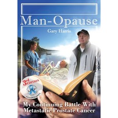 (英文圖書) Man - Opause My Continuing Battle with Metastatic Prostate Cancer 平裝版, Gary Harris, 英文