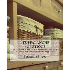 (英文圖書) Stuffalanche Solutions: The 12 Week Cure to An American Addiction to Stuff and Its Emotional ... 平裝版, Createspace Independent Pub..., 英文