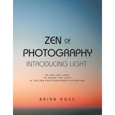 Zen of Photography: Introducing Light 平裝版, iUniverse, 英文