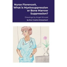 (英文圖書) Nurse Florence(R) What is Myelosuppression or Bone Marrow Suppression? 精裝版, Lulu.com, 英文