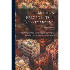 (英文圖書) Modern Precedents in Conveyancing: With Variations Adapting Them to Different Circumstances o... 平裝版, Legare Street Press, 英文