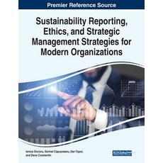 Sustainability Reporting Ethics and Strategic Management Strategies for Modern Organizations 平裝版, Business Science Reference, 英語