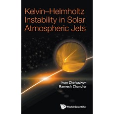 Kelvin-Helmholtz Instability in Solar Atmospheric Jets 精裝版, World Scientific Publishing..., 英文
