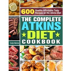 The Complete Atkins Diet Cookbook: 600 Healthy Affordable Tasty Recipes on the Atkins Diet 精裝版, Evelyn Marinez, 英文