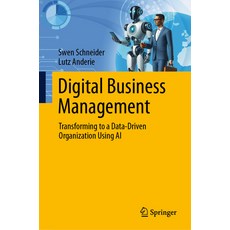 (英文圖書) Digital Business Management: Transforming to a Data-Driven Organization Using AI 精裝版, Springer, 英文