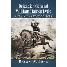 (英文圖書) Brigadier General William Haines Lytle: The Union's Poet-Soldier 平裝版, McFarland & Company, 英文