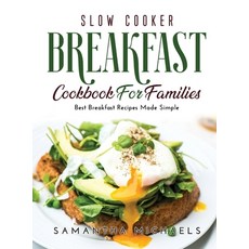 (英文圖書) Slow Cooker Breakfast Cookbook for Families: Best Breakfast Recipes Made Simple 精裝版, Samantha Michaels, 英文