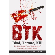 (英文圖書) BTK - Bind Torture Kill: The Horrifying True Crime Story of Serial Killer Dennis Rader 平裝版, Independently Published, 英文