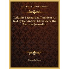(英文圖書) Yorkshire Legends and Traditions As Told By Her Ancient Chroniclers Her Poets and Journalists 精裝版, Kessinger Publishing, 英文