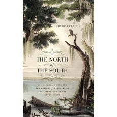 (英文圖書) The North of the South: The Natural World and the National Imaginary in the Literature of the... 精裝版, University of Georgia Press, 英文