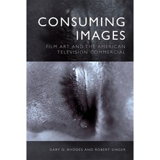 Consuming Images: Film Art and the American Television Commercial 精裝版, Edinburgh University Press, 英文