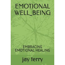 (英文圖書) Emotional Well_being: Embracing Emotional Healing 平裝版, Independently Published, 英文