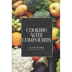 (英文圖書) Cooking with Compounds: A Scientific Approach to Culinary Arts 平裝版, Independently Published, 英文