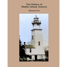 (英文圖書) The History of Middle Island Ontario 平裝版, Lulu.com, 英文