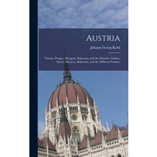 (英文圖書) Austria: Vienna Prague Hungary Bohemia and the Danube; Galicia Styria Moravia Bukovina... 精裝版, Legare Street Press, 英文