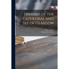(英文圖書) History of the Cathedral and See of Glasgow 平裝版, Legare Street Press, 英文