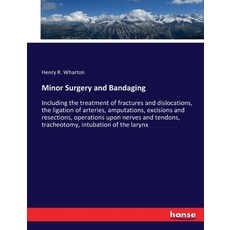 (英文圖書) Minor Surgery and Bandaging: Including the treatment of fractures and dislocations the ligat... 平裝版, Hansebooks, 英文