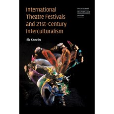 (英文圖書) International Theatre Festivals and Twenty-First-Century Interculturalism 平裝版, Cambridge University Press, 英文