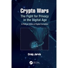 Crypto Wars: The Fight for Privacy in the Digital Age: A Political History of Digital Encryption 精裝版, CRC Press, 英文