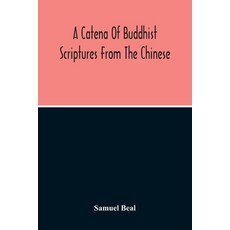 A Catena Of Buddhist Scriptures From The Chinese 平裝版, Alpha Edition, 英文