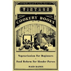 (英文圖書) Vegetarianism for Beginners - Food Reform for Slender Purses 精裝版, Giniger Press, 英文