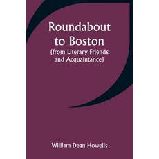(英文圖書) Roundabout to Boston (from Literary Friends and Acquaintance) 平裝版, Alpha Edition, 英文