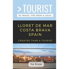 (英文圖書) Greater Than a Tourist- Lloret de Mar Costa Brava Spain: 50 Travel Tips from a Local 平裝版, Independently Published, 英文