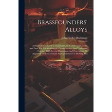(英文圖書) Brassfounders' Alloys: A Practical Handbook Containing Many Useful Tables Notes And Data Fo... 平裝版, Legare Street Press, 英文