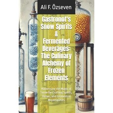 (英文圖書) Gastronot's Snow Spirits & Fermented Beverages: The Culinary Alchemy of Frozen... 平裝版, Independently Published, 英文
