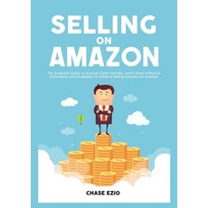 (英文圖書) Selling On Amazon: The Essential Guide to Amazon Sales Secrets Learn About Effective Techniq... 平裝版, Zen Mastery Srl, 英文
