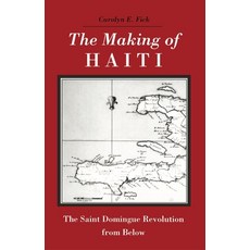 (英文圖書) The Making of Haiti: The Saint Domingue Revolution from Below 平裝版, University of Tennessee Press, 英文