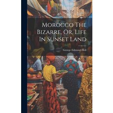 (英文圖書) Morocco The Bizarre Or Life In Sunset Land 精裝版, Legare Street Press, 英文