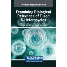 (英文圖書) Examining Biological Relevance of Fused S-Heterocycles 精裝版, IGI Global, 英文