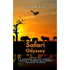 (英文圖書) Safari Odyssey: A Thousand Fun-Fact Journey Through a Hundred Wild Animals Exclusive to Africa 平裝版, Independently Published, 英文
