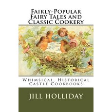 (英文圖書) Fairly-Popular Fairy Tales and Classic Cookery: Whimsical Historical Castle Cookbooks 平裝版, Createspace Independent Pub..., 英文