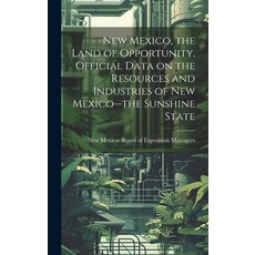(英文圖書) New Mexico the Land of Opportunity. Official Data on the Resources and Industries of New Mex... 精裝版, Legare Street Press, 英文