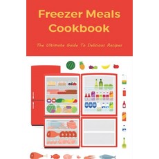 (英文圖書) Freezer Meals Cookbook: The Ultimate Guide To Delicious Recipes: The Best Practices For Packa... 平裝版, Independently Published, 英文