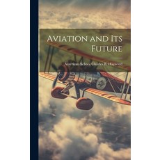 (英文圖書) Aviation and Its Future 精裝版, Legare Street Press, 英文