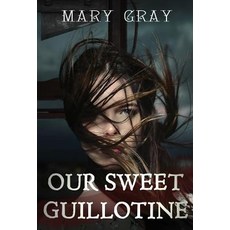 (英文圖書)Our Sweet Guillotine 精裝版, Monster Ivy Publishing, 英文