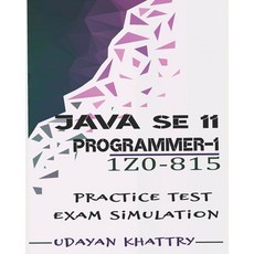 Java SE 11 Programmer I -1Z0-815 Practice Tests: 480 Questions to assess your 1Z0-815 exam preparation 平裝版, Independently Published, 英文