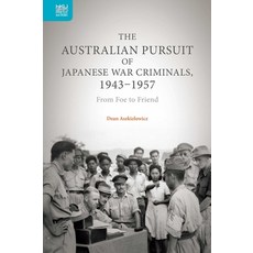 The Australian Pursuit of Japanese War Criminals 1943-1957: From Foe to Friend 精裝版, Hong Kong University Press, 英文