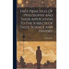 (英文圖書) First Principles Of Philosophy And Their Application To The Subjects Of Taste Science And Hi... 精裝版, Legare Street Press, 英文