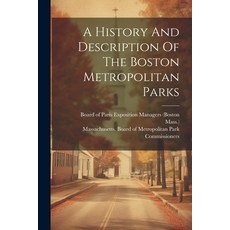 (英文圖書) A History And Description Of The Boston Metropolitan Parks 平裝版, Legare Street Press, 英文